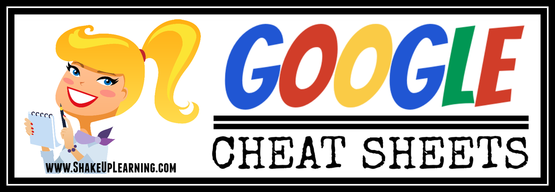 Google Cheat Sheets from Shake Up Learning | www.shakeuplearning.com | #gafe #gafechat #google #googleEdu #googleET #edtech