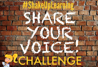 #ShakeUpLearning Share Your Voice Challenge | Take a risk and share your passions! | #ISTE2015 #edtech #edchat