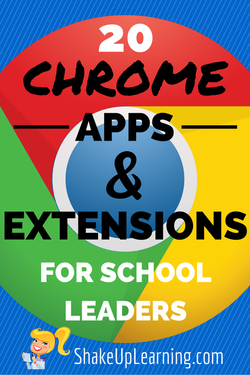 20 Chrome Apps & Extensions for School Leaders | www.ShakeUpLearning.com | #gafe #googleedu #digilead #edtech