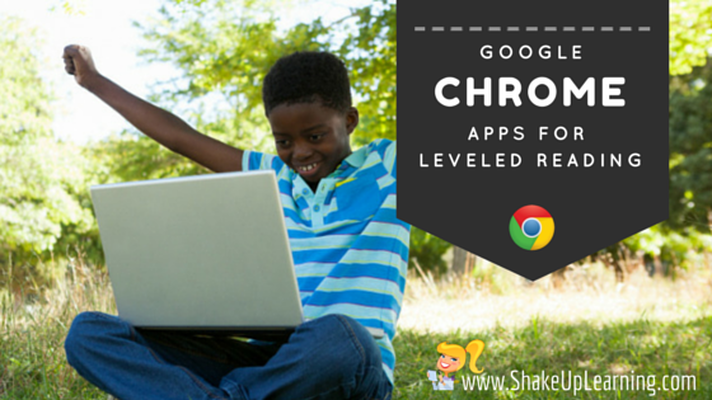 3 Google Chrome Apps for Leveled Reading | www.shakeuplearning.com | #gafe #googleedu #gafetalk #edtech #reading