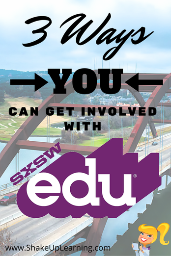 3 Ways You Can Get Involved with #SXSWEdu | www.ShakeUpLearning.com | #edtech #edchat