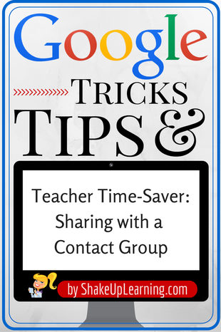 Teacher Time-Saver: Sharing with a Google Contact Group | Shake Up Learning | www.shakeuplearning.com