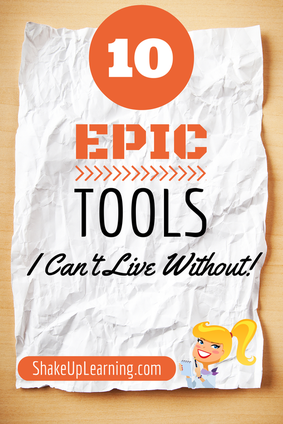 10 Epic Tools I Can't Live Without | Shake Up Learning | www.shakeuplearning.com | #edtech #gafe #socialmedia