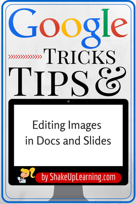 Google Tricks and Tips: Editing Images in Google Docs and Slides | Shake Up Learning | www.shakeuplearning.com | #gafe #googleedu #edtech #google