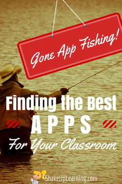 Gone App Fishing! Finding the Best Apps for Your Classroom